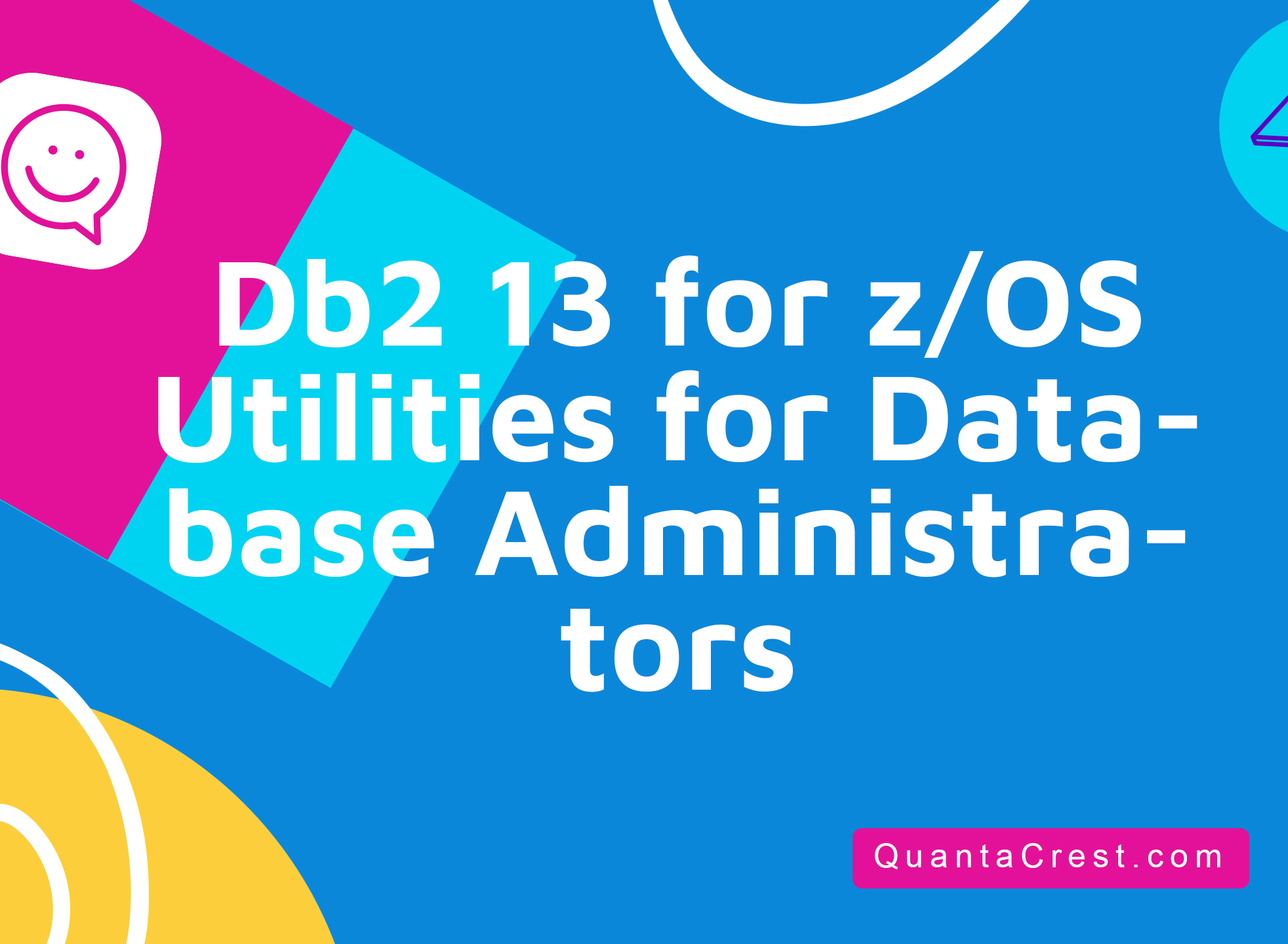 Db2 13 for z/OS Utilities for Database Administrators